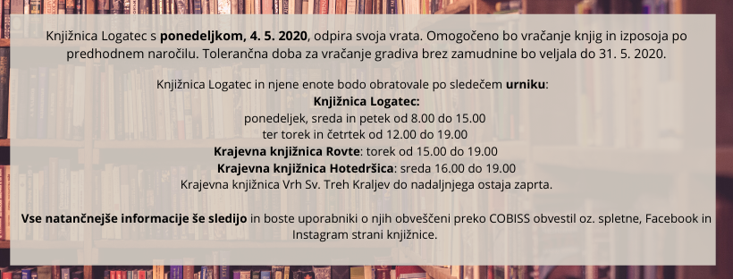 Knjižnica Logatec s ponedeljkom, 4. 5. 2020, znova odpira svoja vrata