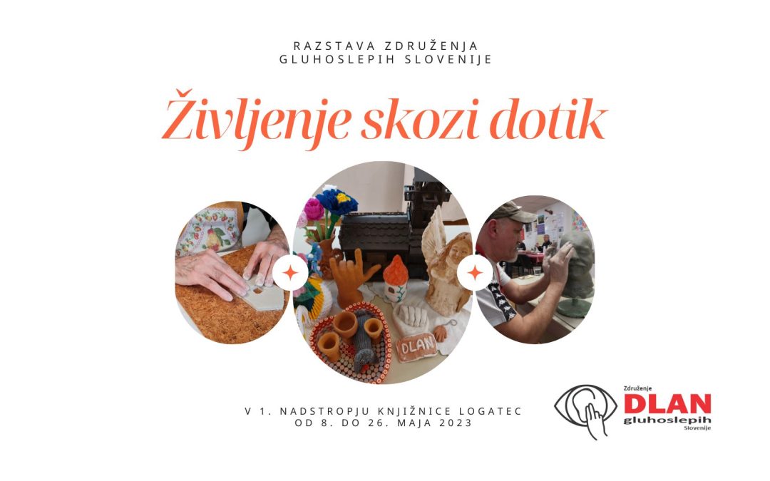 Razstava Združenja gluhoslepih Slovenije “Življenje skozi dotik”